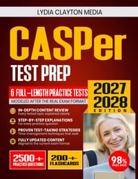 CASPer Test Prep 2027-2028: Comprehensive Review, Proven Strategies, 6 Full-Length Practice Tests, Detailed Answer Explanations with 200+ Flashcards cover