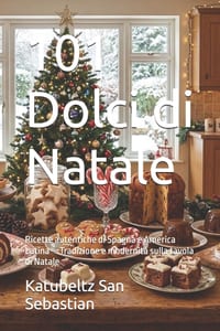 101 Dolci di Natale: Ricette autentiche di Spagna e America Latina - Tradizione e modernità sulla tavola di Natale cover