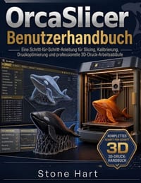 OrcaSlicer Benutzerhandbuch: Eine Schritt-für-Schritt-Anleitung zur Kalibrierung, Druckoptimierung und professionellen 3D-Druck-Workflows cover