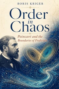 Order in Chaos: Poincaré and the Boundaries of Prediction cover