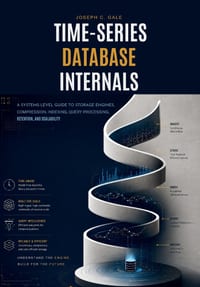 Time-Series Database Internals: A Systems-Level Guide to Storage Engines, Compression, Indexing, Query Processing, Retention, and Scalability cover