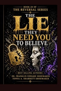 The Lie They Need You to Believe: How Manipulators Construct False Realities: THE REVERSAL SERIES - BOOK 20 - SERIES FINAL cover