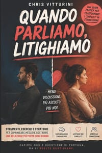 Quando parliamo, Litighiamo: Come comunicare meglio, gestire i conflitti e ritrovare intesa, rispetto e complicità nella vita di coppia cover