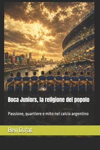 Boca Juniors, la religione del popolo: Passione, quartiere e mito nel calcio argentino cover