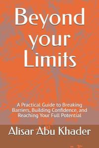 Beyond your Limits: A Practical Guide to Breaking Barriers, Building Confidence, and Reaching Your Full Potential cover