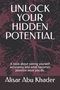 Unlock Your Hidden Potential: A book about seeing yourself accurately, and what becomes possible once you do. cover
