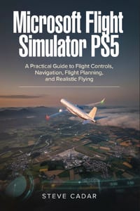 Microsoft Flight Simulator PS5: A Practical Guide to Flight Controls, Navigation, Flight Planning, and Realistic Flying cover