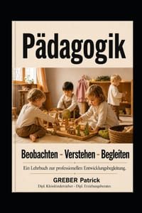 Pädagogik - Beobachten - Verstehen - Begleiten: Ein Lehrbuch zur professionellen Entwicklungsbegleitung. cover