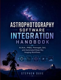 Astrophotography Software Integration Handbook: N.I.N.A., PHD2, PixInsight, Siril, and Automated Deep-Sky Imaging Workflows cover