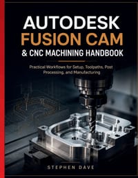 Autodesk Fusion CAM & CNC Machining Handbook: Practical Workflows for Setup, Toolpaths, Post Processing, and Manufacturing cover