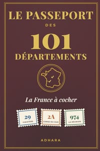 Le Passeport des 101 Départements: La France à cocher, département par département, jusqu'au jour où on pourra dire on a tout fait cover