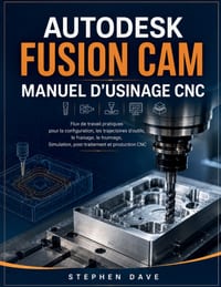 Autodesk Fusion CAM Manuel d'Usinage CNC: Flux de travail pratiques pour la configuration, les trajectoires d'outils, le fraisage, le tournage, Simula cover