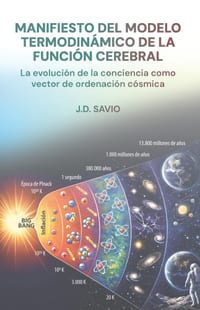 Manifiesto del Modelo Termodinámico de la Función Cerebral: La evolución de la conciencia como vector de ordenación cósmica cover