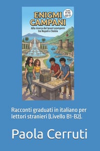 Enigmi Campani: Alla ricerca dei tesori scomparsi tra Napoli e Castellammare di Stabia: Racconti graduati in italiano per lettori stranieri (Livello B cover