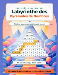 Labyrinthe des Pyramides de Nombres: Résolvez la pyramide, puis tracez le chemin - 100 casse-têtes de nombres deux-en-un - Avec toutes les solutions cover