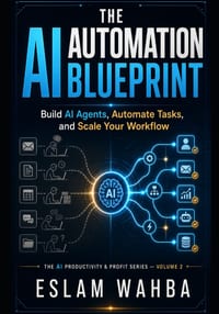 The AI Automation Blueprint: Build AI Agents, Automate Tasks, and Scale Your Workflow cover