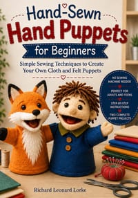 Hand-Sewn Hand Puppets for Beginners: Simple Sewing Techniques to Create Your Own Cloth and Felt Puppets cover