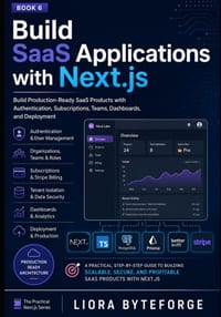 Build SaaS Applications with Next.js: Build Production-Ready SaaS Products with Authentication, Subscriptions, Teams, Dashboards, and Deployment cover