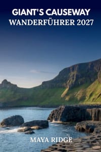 Giant's Causeway Wanderführer 2027: Küstenwege, Klippenblicke, landschaftlich reizvolle Routen und praktische Tipps für Erstbesucher cover
