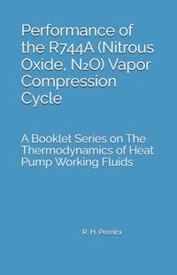 Performance of the R744A (Nitrous Oxide, N₂O) Vapor Compression Cycle: Issue of A Booklet Series on The Thermodynamics of Heat Pump Working Flui cover