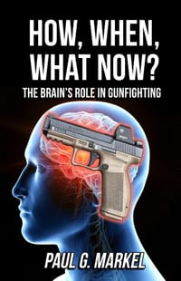 How, When, What Now? The Brain's Role in Gunfighting cover