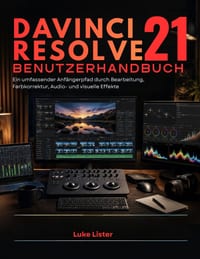 Davinci Resolve 21 Benutzerhandbuch: Ein umfassender Anfängerpfad durch Bearbeitung, Farbkorrektur, Audio- und visuelle Effekte cover