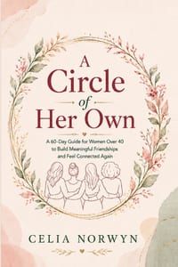 A Circle of Her Own: A 60-Day Guide for Women Over 40 to Make Meaningful Friends, Rebuild Your Social Circle & Feel Connected Again cover