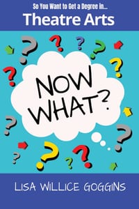 So You Want to Get a Degree in Theatre Arts... Now What? cover