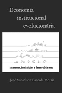 Economia institucional-evolucionária: interesses, instituições e desenvolvimento cover
