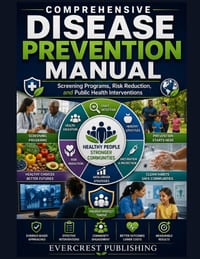 Comprehensive Disease Prevention Manual: Screening Programs, Risk Reduction, and Public Health Interventions cover