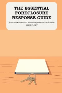 The Essential Foreclosure Response Guide: What to Do from First Missed Payment to Final Notice cover