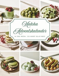 Matcha Adventskalender: Ein Rezeptbuch voller Wärme und Vorfreude - 24 besinnliche Matcha-Rezepte, die Ihre Adventszeit mit köstlichem Duft, gemütlich cover