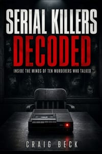 Serial Killers Decoded: Inside the Minds of Ten Murderers Who Talked cover