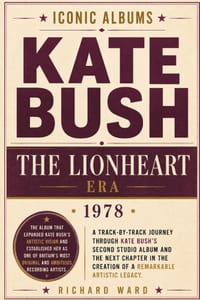Iconic Albums Kate Bush The Lionheart Era (1978): A Track-by-Track Journey Through Kate Bush's Second Studio Album and the Next Chapter in the Creatio cover