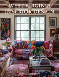 West Virginia Interior Design Coffee Table Book: Mountain Retreats, Rustic Elegance, Historic Homes, and Inspiring Appalachian Living Spaces cover