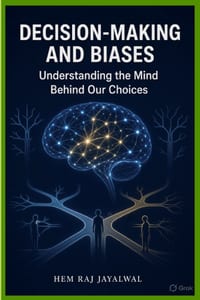 Decision-Making and Biases: Understanding the Mind Behind Our Choices cover