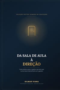 Da Sala de Aula à Direção: Guia prático para o gestor escolar que nunca teve treinamento em gestão cover