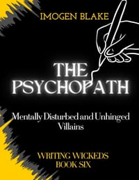 The Psychopath: Mentally Disturbed and Unhinged Villains cover