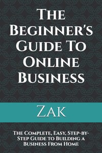 The Beginner's Guide To Online Business: The Complete, Easy, Step-by-Step Guide to Building a Business From Home cover