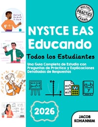 NYSTCE EAS Educando a Todos los Estudiantes: Una Guía Completa de Estudio con Preguntas de Práctica y Explicaciones Detalladas de Respuestas cover