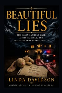 Beautiful Lies: The Casey Anthony Case, a Missing Child, and the Story That Never Added Up cover