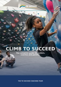 Climb to Succeed: The Complete Climbing Guide for Juniors, Parents and Coaches cover