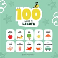 First 100 Words in Lakota: Lakota Language Learning for Kids, Bilingual Lakota Baby Book, Lakota First Dictionary, Lakota Flashcards cover