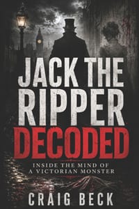 Jack The Ripper Decoded: Inside the Mind of a Victorian Monster cover