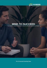 Mind to Succeed: The Complete Mental Performance Guide for Athletes, Coaches and Parents cover