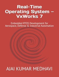 Real-Time Operating System - VxWorks 7: Embedded RTOS Development for Aerospace, Defense & Industrial Automation cover