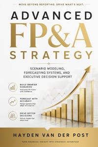 Advanced FP&A Strategy: Scenario Modeling, Forecasting Systems, and Executive Decision Support cover