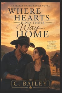 Where Hearts Find Their Way Home: A Maple Creek Ranch Novel cover