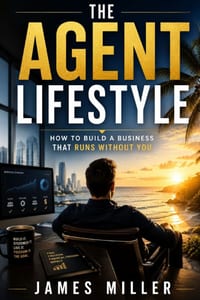 The Agent Lifestyle: How to Build a Business That Runs Without You cover