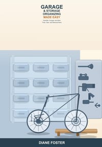 Garage and Storage Organizing Made Easy: A Beginner's Guide to Decluttering, Arranging, and Storing Tools, Gear, and Seasonal Items -- Simple Steps to cover